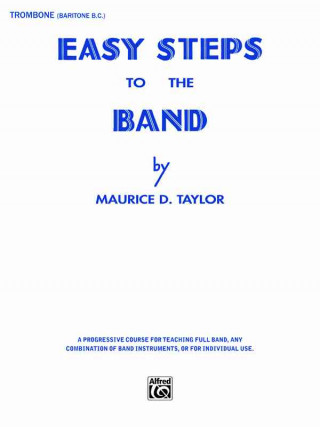 Könyv Easy Steps to the Band: Trombone & Baritone B.C. Maurice Taylor