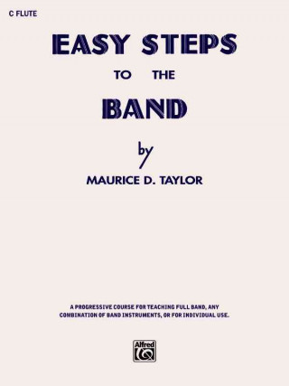 Könyv Easy Steps to the Band: C Flute Maurice Taylor
