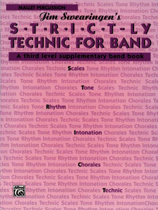 Book S*t*r*i*c*t-Ly Technic for Band (a Third Level Supplementary Band Book): Mallet Percussion Jim Swearingen