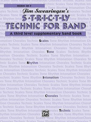 Книга S*t*r*i*c*t-Ly Technic for Band (a Third Level Supplementary Band Book): Horn in F Jim Swearingen