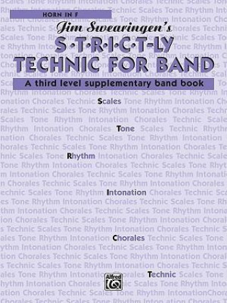 Könyv S*t*r*i*c*t-Ly Technic for Band (a Third Level Supplementary Band Book): Horn in F Jim Swearingen