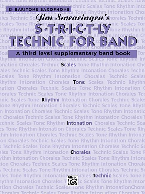 Book S*t*r*i*c*t-Ly Technic for Band (a Third Level Supplementary Band Book): E-Flat Baritone Saxophone Jim Swearingen