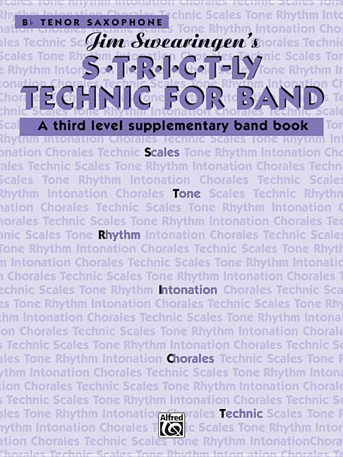 Book S*t*r*i*c*t-Ly Technic for Band (a Third Level Supplementary Band Book): B-Flat Tenor Saxophone Jim Swearingen
