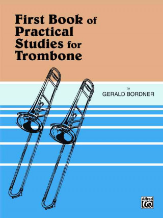 Könyv Practical Studies for Trombone, Book I Gerald Bordner
