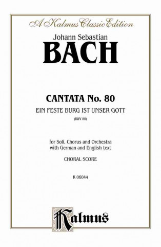 Könyv Cantata No. 80 -- Ein Feste Burg Ist Unser Gott: Satb with Satb Soli (German, English Language Edition) Johann Bach