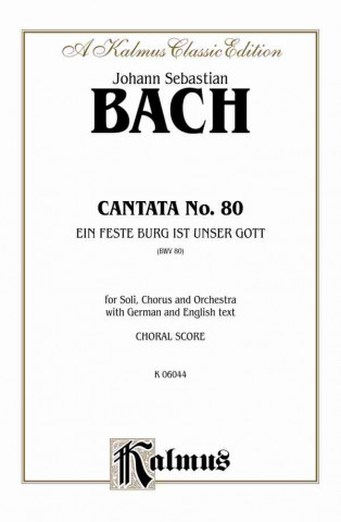 Kniha Cantata No. 80 -- Ein Feste Burg Ist Unser Gott: Satb with Satb Soli (German, English Language Edition) Johann Bach