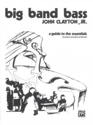 Carte Big Band Bass: A Guide to the Essentials John Clayton