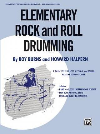 Könyv Elementary Rock and Roll Drumming: A Basic Step-By-Step Method and Study for the Younger Player Roy Burns