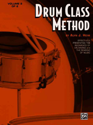 Carte Drum Class Method, Vol 2: Effectively Presenting the Rudiments of Drumming and the Reading of Music Alyn J. Heim
