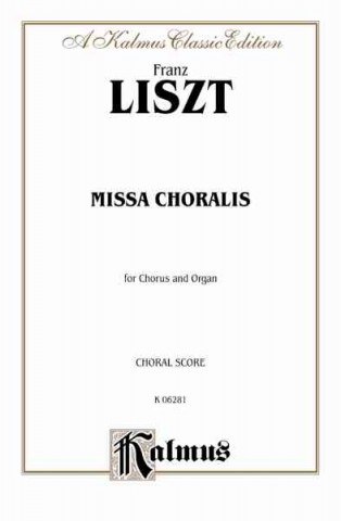 Könyv Missa Choralis: Satb Divisi with Organ Franz Liszt