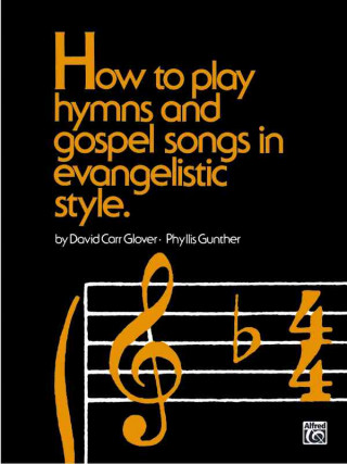 Könyv How to Play Hymns and Gospel Songs in Evangelistic Style David Glover