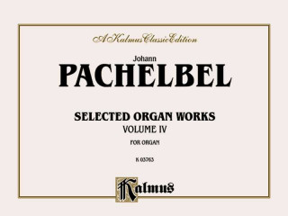 Könyv Selected Organ Works, Vol 4 Johann Pachelbel