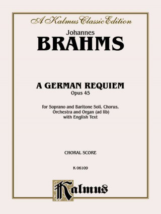 Книга A German Requiem, Op. 45: Satb with S, Bar Soli (Orch.) (English Language Edition) Johannes Brahms