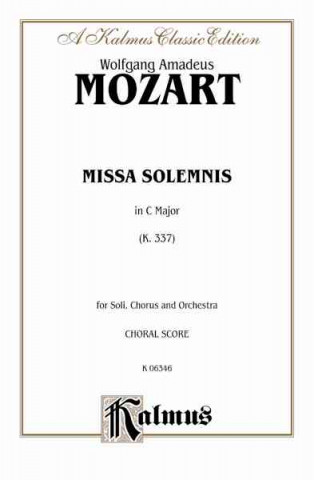 Könyv Missa Solemnis in C Major, K. 337: Satb with Satb Soli (Orch.) (Latin Language Edition) Wolfgang Mozart