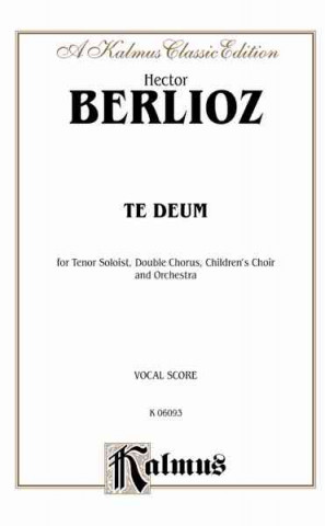 Könyv Te Deum: 3 Choirs with T Solo (Orch.) (Latin Language Edition) Hector Berlioz
