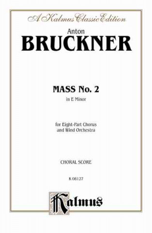 Kniha Mass No. 2 in E Minor: Ssaattbb (Orch.) (Latin Language Edition) Anton Bruckner