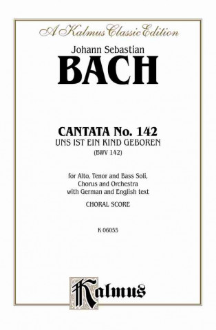 Βιβλίο Cantata No. 142 -- Uns Ist Ein Kind Geboren: Satb with Atb Soli Johann Bach