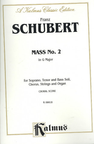 Book Mass No. 2 in G Major: Satb with Satb Soli (Orch.) (Latin Language Edition), Score Franz Schubert