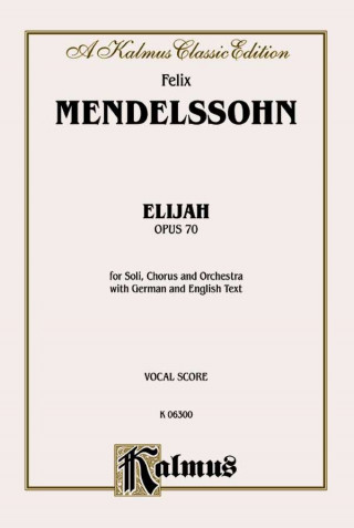 Книга Elijah: Satb or Ssaattbb with Ssaattb Soli (Orch.) (Vocal Score) (German, English Language Edition), Vocal Score Felix Mendelssohn