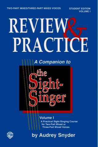 Kniha The Sight-Singer -- Review & Practice for Two-Part Mixed/Three-Part Mixed Voices [Correlates to Volume I]: Student Edition Audrey Snyder