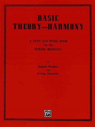 Kniha Basic Theory-Harmony: A Text and Work Book for the School Musician Joseph Paulson