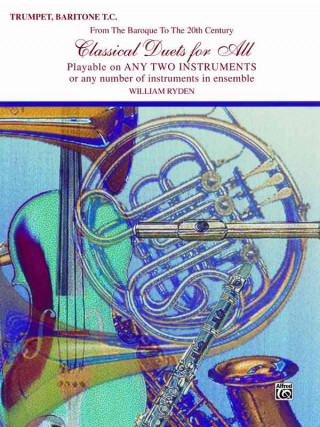 Book Classical Duets for All (from the Baroque to the 20th Century): B-Flat Trumpet, Baritone T.C. William Ryden