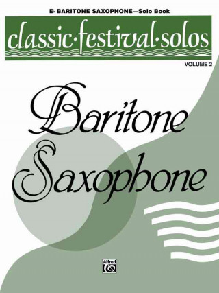 Kniha Classic Festival Solos (E-Flat Baritone Saxophone), Vol 2: Solo Book Alfred Publishing