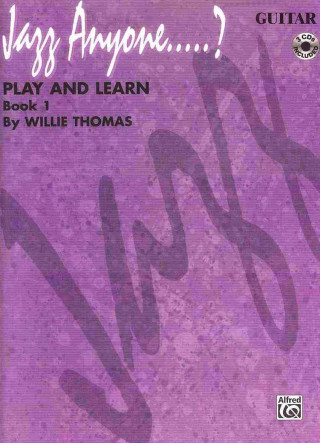 Knjiga Jazz Anyone.....?, Bk 1: Play and Learn (Guitar), Book & 3 CDs Willie Thomas