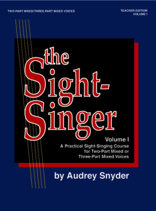 Kniha The Sight-Singer for Two-Part Mixed/Three-Part Mixed Voices, Vol 1: Teacher Edition with 1 Set of Key Cards, Book & Key Cards Audrey Snyder