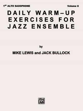 Kniha Daily Warm-Up Exercises for Jazz Ensemble, Vol 1: 1st Alto Saxophone Mike Lewis