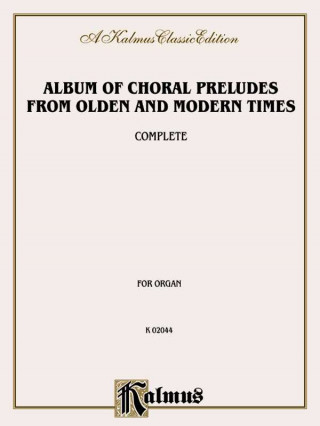 Kniha Album of Choral Preludes from Olden and Modern Times: Complete Alfred Publishing