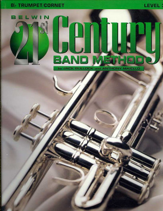 Kniha Belwin 21st Century Band Method, Level 3: B-Flat Cornet (Trumpet) Jack Bullock