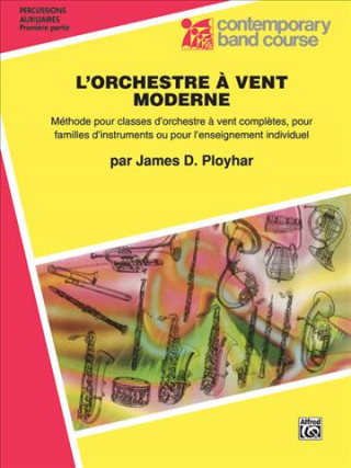 Carte Band Today [L'orchestre Vent Moderne], Part 1: Auxiliary Percussion (Tambourine, Wood Block, Triangle, Claves, Maracas, Suspended Cymbal & Sleigh Bell James Ployhar