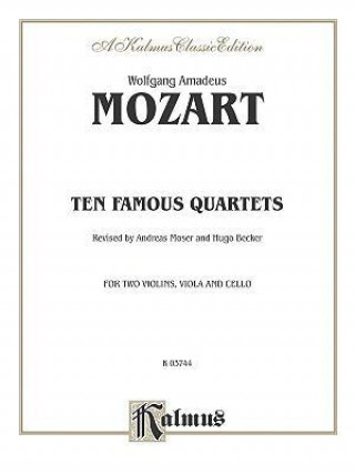 Könyv Ten Famous Quartets, K. 387, 421, 428, 458, 464, 465, 499, 575, 589, 590 Wolfgang Mozart