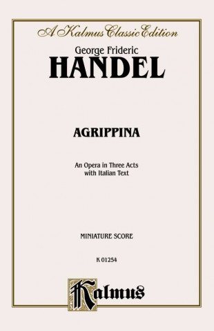 Kniha Agrippina (1709): Miniature Score (Italian Language Edition), Miniature Score George Handel