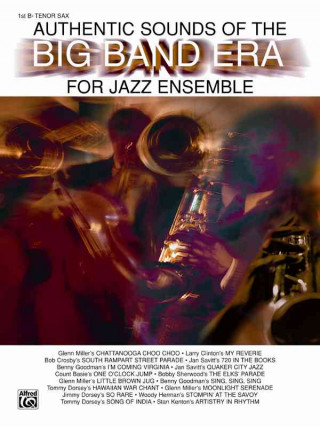 Carte Authentic Sounds of the Big Band Era: 1st B-Flat Tenor Saxophone Alfred Publishing