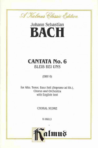 Carte Cantata No. 6 -- Bieib Bei Uns, Denn Es Will Abend Werden: Satb Johann Bach