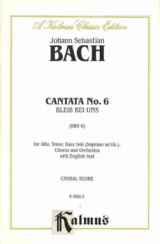 Kniha Cantata No. 6 -- Bieib Bei Uns, Denn Es Will Abend Werden: Satb Johann Bach