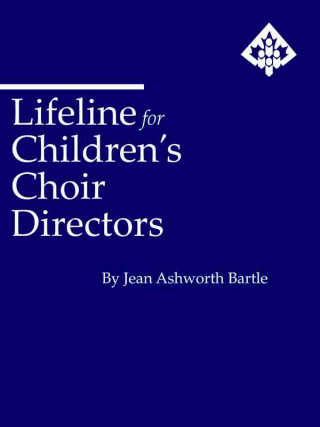 Könyv Lifeline for Children's Choir Directors Jean Bartle