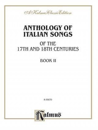 Kniha Anthology of Italian Songs (17th & 18th Century), Vol 2: Italian, English Language Edition Alfred Publishing