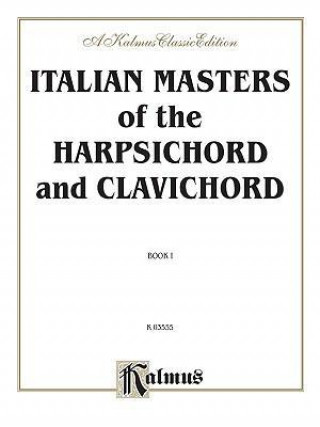 Könyv Italian Masters of the Harpsichord & Clavichord, Vol 1: Pieces by Corelli, Frescobaldi, Porpora, Scarlatti, Tartini, Vivaldi Alfred Publishing