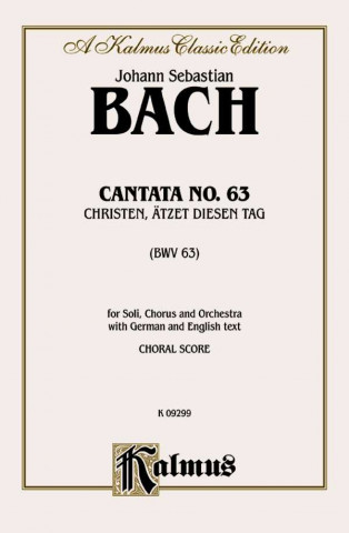 Kniha Cantata No. 63 -- Christen, Atzet Diesen Tag: Satb with Satb Soli (German, English Language Edition) Johann Bach