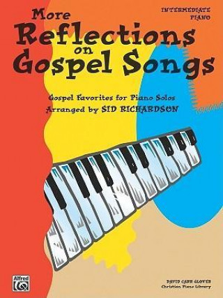 Kniha More Reflections on Gospel Songs: Piano Solo Arrangements of Gospel Favorites Sid Richardson