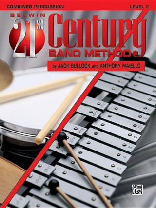 Książka Belwin 21st Century Band Method, Level 2: Combined Percussion Jack Bullock