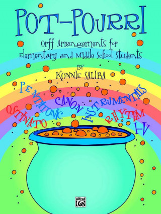 Könyv Pot-Pourri: Orff Arrangements for Elementary and Middle School Students Konnie Saliba