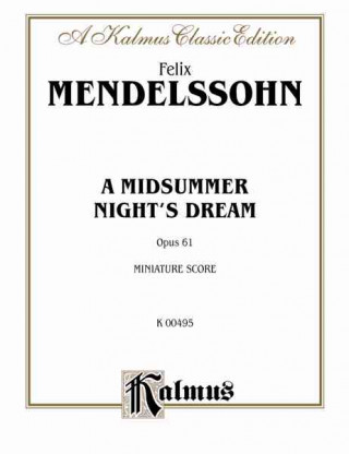 Knjiga A Midsummer Night's Dream, Op. 61: Women's Voices & Orch. (Miniature Score) (German, English Language Edition), Miniature Score Felix Mendelssohn