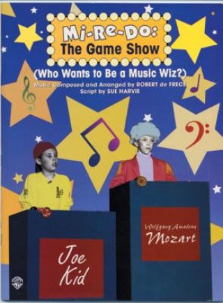 Knjiga Mi-Re-Do -- The Game Show (Who Wants to Be a Music Wiz?): Teacher's Book with Reproducible Script Robert de Frece