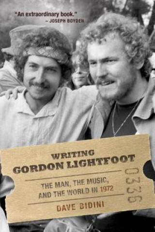 Книга Writing Gordon Lightfoot: The Man, the Music, and the World in 1972 Dave Bidini