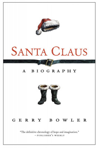 Carte Santa Claus: A Biography Gerry Bowler