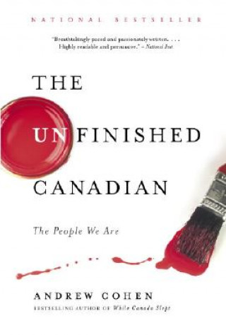 Kniha The Unfinished Canadian: The People We Are Andrew Cohen